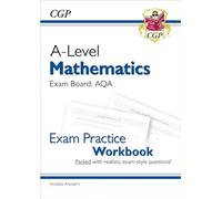 A-Level Maths AQA Exam Practice Workbook (includes Answers): for the 2027 and 2028 exams (CGP AQA A-Level Maths)