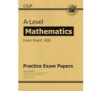 A-Level Maths AQA Practice Papers: for the 2027 and 2028 exams (CGP AQA A-Level Maths)