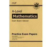 A-Level Maths Edexcel Practice Papers: (CGP Edexcel A-Level Maths)