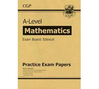 A-Level Maths Edexcel Practice Papers: (CGP Edexcel A-Level Maths)