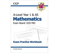 A-Level Maths for OCR MEI: Year 1 & AS Exam Practice Workbook: perfect for catch-up and the 2022 and 2023 exams (CGP A-Level Maths)