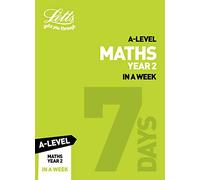 A -level Maths Year 2 In a Week: Ideal for home learning, 2022 and 2023 exams (Letts A-level Revision Success)
