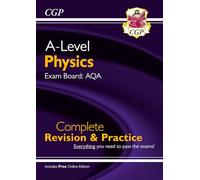 A-Level Physics: AQA Year 1 & 2 Complete Revision & Practice with Online Edition: for the 2026 and 2027 exams (CGP AQA A-Level Physics)
