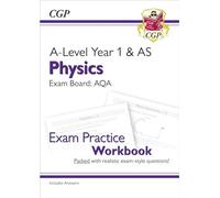 A-Level Physics: AQA Year 1 & AS Exam Practice Workbook - includes Answers: for the 2026 and 2027 exams (CGP AQA A-Level Physics)