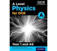 A Level Physics for OCR A: Year 1 and AS (OCR A Level Sciences) – Oxford University Press