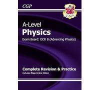 A-Level Physics: OCR B Year 1 & 2 Complete Revision & Practice with Online Edition: for the 2025 and 2026 exams (CGP OCR B A-Level Physics)