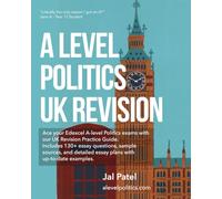 A level Politics UK Revision: Detailed Plans, Exemplar Questions & Sources: Edexcel Component 1&2