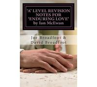 'A' LEVEL REVISION NOTES FOR 'ENDURING LOVE' by Ian McEwan: Chapter-by-chapter study guide