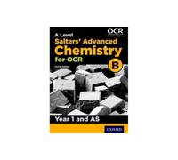 A Level Salters Advanced Chemistry for OCR B: Year 1 and AS: (4th Revised edition)