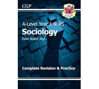 A-Level Sociology: AQA Year 1 & AS Complete Revision & Practice: (CGP AQA A-Level Sociology)