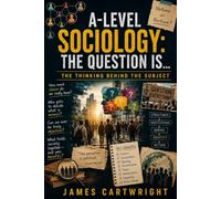 A-LEVEL SOCIOLOGY: THE QUESTION IS...: THE THINKING BEHIND THE SUBJECT (THE A-LEVEL QUESTION IS...)