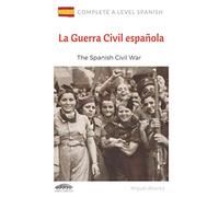 A Level Spanish: La Guerra Civil española: The Spanish Civil War (Complete A Level Spanish)