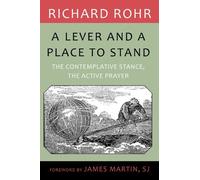 A Lever and a Place to Stand: The Contemplative Stance, the Active Prayer