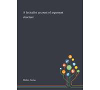 A Lexicalist Account of Argument Structure
