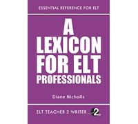 A Lexicon For ELT Professionals: 1 (Training Course For ELT Writers)