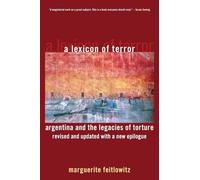 A Lexicon of Terror: Argentina and the Legacies of Torture, Revised and Updated with a New Epilogue