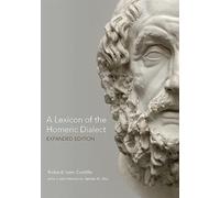 A Lexicon of the Homeric Dialect: Expanded Edition
