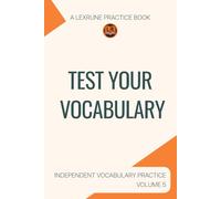 A LexRune Practice Book, Test Your Vocabulary: Independent Vocabulary Practice, Volume 5 (LexRune Independent Vocabulary Series)
