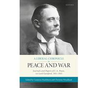 A Liberal Chronicle in Peace and War: Journals and Papers of J. A. Pease, 1st Lord Gainford, 1911-1915