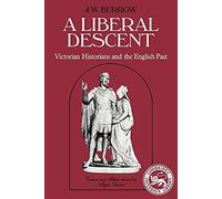 A Liberal Descent – Victorian Historians and the English Past – Cambridge Paperback Library