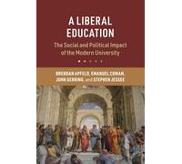 A Liberal Education: The Social and Political Impact of the Modern University (Cambridge Studies in the Comparative Politics of Education)