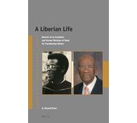 A Liberian Life: Memoir of an Academic and Former Minister of State for Presidential Affairs: 41 (Afrika-Studiecentrum)