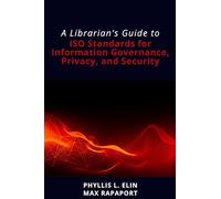 A Librarian's Guide to ISO Standards for Information Governance, Privacy, and Security