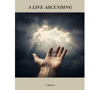 A Life Ascending: A Memoir