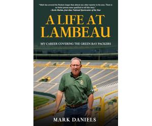 A Life at Lambeau: My Career Covering the Green Bay Packers