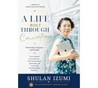 A Life Built Through Connection: Partnership, Purpose, and Growth (Sakura Publishing Storytelling Series)