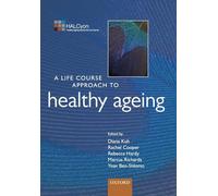 A Life Course Approach to Healthy Ageing (Life Course Approach to Adult Health): P P