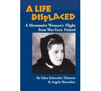A Life Displaced: A Mennonite Woman's Flight from War-Torn Poland