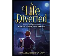 A Life Diverted: A Pride & Prejudice Vagary