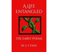 A Life Entangled: The Early Poems