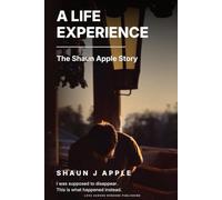 A Life Experience: The Shaun Apple Story (Memoirs & Life Experience)