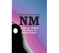 A Life for Africa: The Story of Bram Fischer: 48 (The Naomi Mitchison Library)