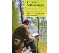 A Life for Anthroposophy : Memories of Sergei O. Prokofieff