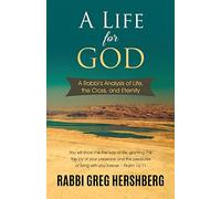A Life for God: A Rabbi’s Analysis of Life, the Cross, and Eternity