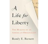 A Life for Liberty: The Making of an American Originalist