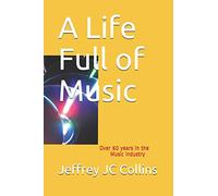 A Life Full of Music: Over 60 years in the Music Industry