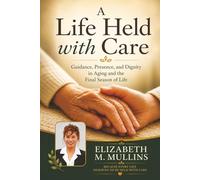 A Life Held with Care: Guidance, Presence, and Dignity in Aging and the Final Season of Life