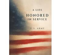 A Life Honored in Service: Army Memorial Guest Book for Funeral, Celebration of Life & Remembrance: A Minimal and Respectful Sign-In Book Honoring a Life of Service in the U.S. Army