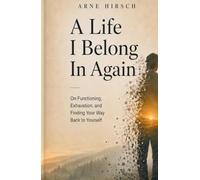 A Life I Belong In Again: On Functioning, Exhaustion, and Finding Your Way Back to Yourself