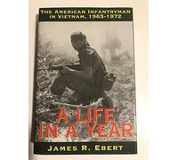 A Life in a Year: American Infantryman in Vietnam, 1965-72