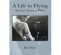 A Life in Flying. Stories From a Pilot