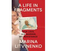A Life in Fragments : Our Love, His Murder, My Resistance