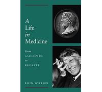 A Life in Medicine: From Asclepius to Beckett