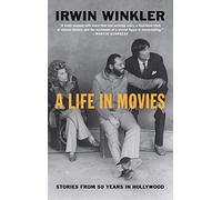 A Life in Movies: Stories from 50 years in Hollywood