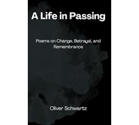 A Life in Passing: Poems on Change, Betrayal, and Remembrance