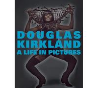 A Life in Pictures: The Douglas Kirkland Monograph